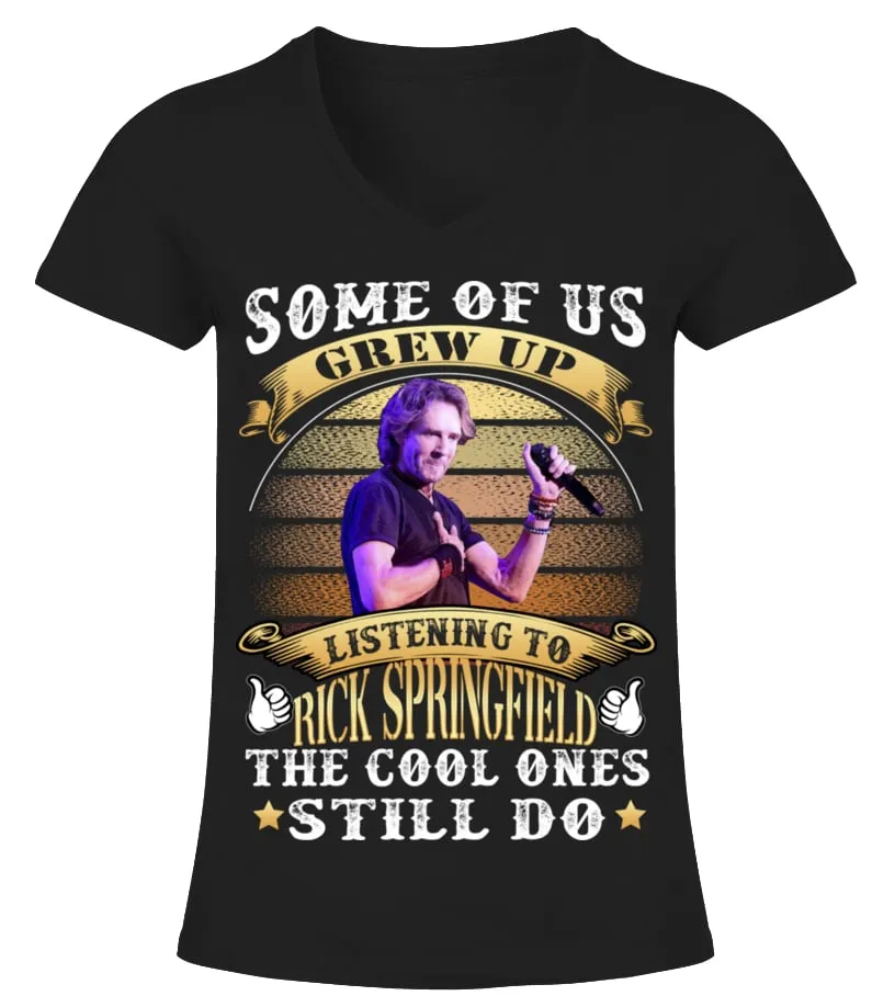 SOME OF US GREW UP LISTENING TO RICK SPRINGFIELD THE COOL ONES STILL DO Camiseta cuello pico Mujer